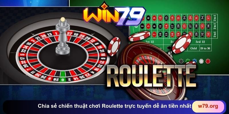 Chia sẻ chiến thuật chơi Roulette trực tuyến dễ ăn tiền nhất