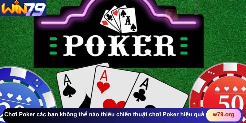 Chơi Poker các bạn không thể nào thiếu chiến thuật chơi Poker hiệu quả